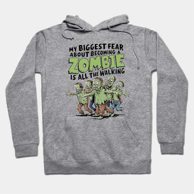 My Biggest Zombie Fear Is All The Walking Hoodie by Hetsters Designs